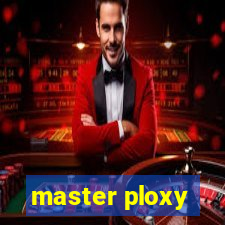 master ploxy